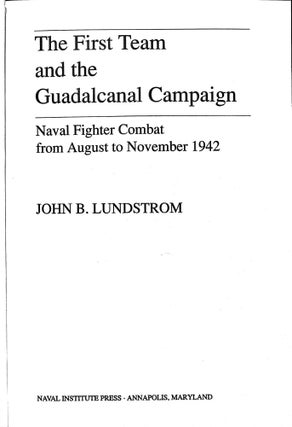 The First Team and the Guadalcanal Campaign: Naval Fighter Combat from August to November 1942