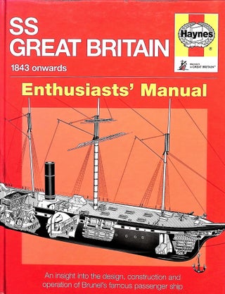 Item #5155 SS Great Britain : 1843 onwards : Enthusiasts' Manual. Brian Lavery