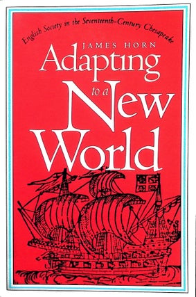 Item #5156 Adapting to a New World: English Society in the Seventeenth-Century Chesapeake. James...