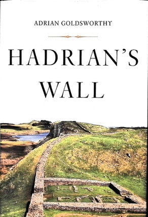 Item #5158 Hadrian's Wall. Adrian Goldsworthy