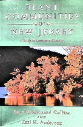 Item #5159 Plant Communities of New Jersey: A Study in Landscape Diversity. Beryl Robichaud...