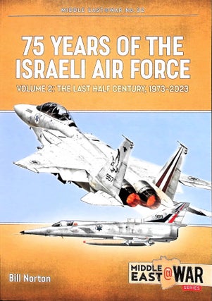 Item #5165 75 Years of the Israeli Air Force : The Last Half Century, 1973-2023. Bill Norton