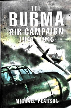 Item #5169 The Burma Air Campaign: 1941-1945. Michael Pearson