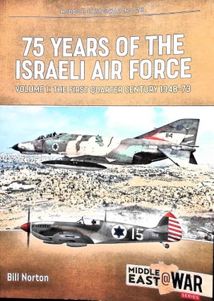 Item #5170 75 Years of the Israeli Air Force : The First Quarter Century, 1948-1973. Bill Norton