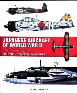 Item #5176 Japanese Aircraft of World War II: 1937-1945. Thomas Newdick