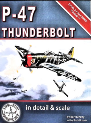 Item #5179 P-47 Thunderbolt in detail & scale (Volume 17). Bert Kinzey