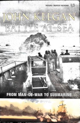 Item #5185 Battle at Sea : From Man-of-War to Submarine. John Keegan