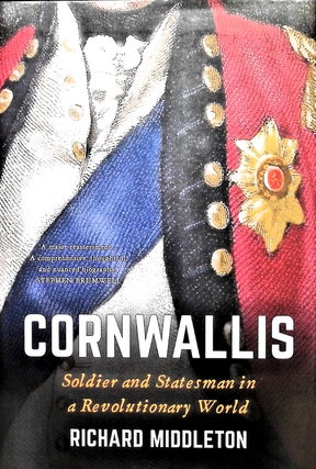 Item #5193 Cornwallis: Soldier and Statesman in a Revolutionary World. Richard Middleton