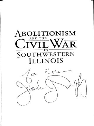 Abolitionism and the Civil War in Southwestern Illinois (Signed)