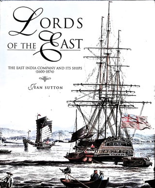 Item #5196 Lords of the East: The East India Company and Its Ships (1600-1874). Jean Sutton