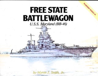 Item #5198 Free State Battlewagon: U. S. S. Maryland ( BB-46 ). Myron J. Jr Smith