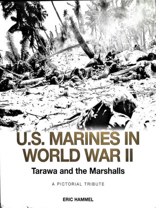 Item #5204 U.S. Marines in World War II; Tarawa and the Marshalls; A Pictorial Tribute (Signed)....