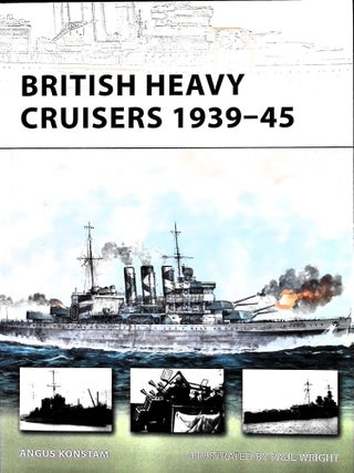 Item #5252 British Heavy Cruisers 1939-45. Angus Konstam