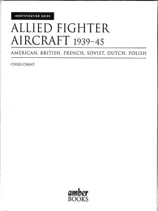 Allied Fighter Aircraft 1939-45 : American, British, French, Soviet, Dutch, Polish