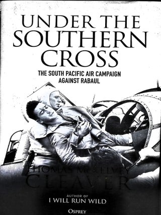 Item #5268 Under the Southern Cross: The South Pacific Air Campaign Against Rabaul. Thomas...