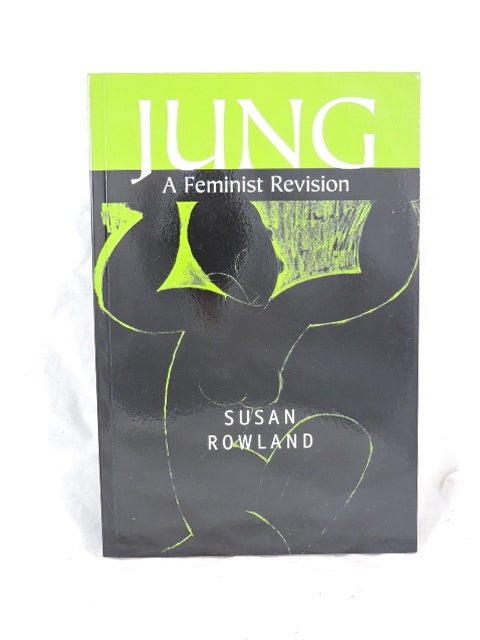 Item #527 Jung A Feminist Revision. Susan Rowland.