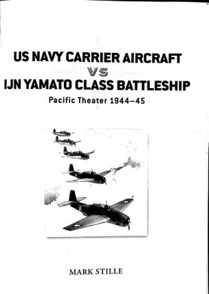 US Navy Carrier Aircraft Vs IJN Yamato Class Battleships: Pacific Theater 1944-45