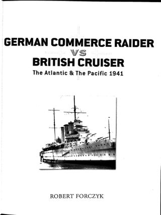 German Commerce Raider Vs British Cruiser: The Atlantic and the Pacific 1941