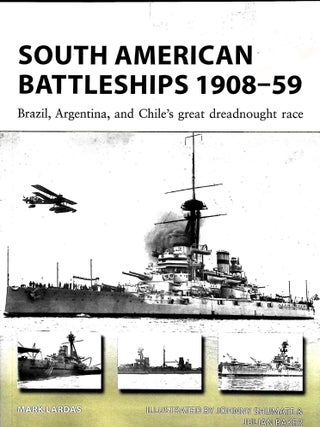 Item #5287 South American Battleships 1908-59 : Brazil, Argentina, and Chile's Great Dreadnought...