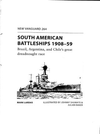 South American Battleships 1908-59 : Brazil, Argentina, and Chile's Great Dreadnought Race