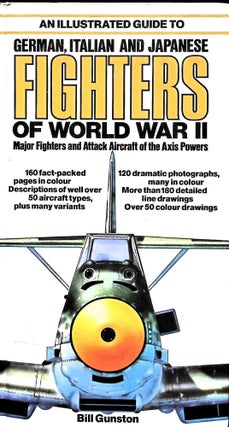 Item #5305 Illustrated Guide to German, Italian and Japanese Fighters of World War II. Gunston Bill