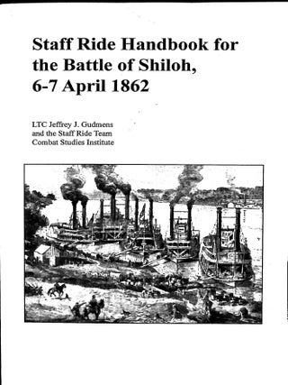 Item #5306 Staff Ride Handbook for the Battle of Shiloh, 6-7 April 1862. Jeffrey J. LTC Gudmens