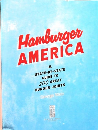 Hamburger America : A State-by-State Guide to 200 Great Burger Joints