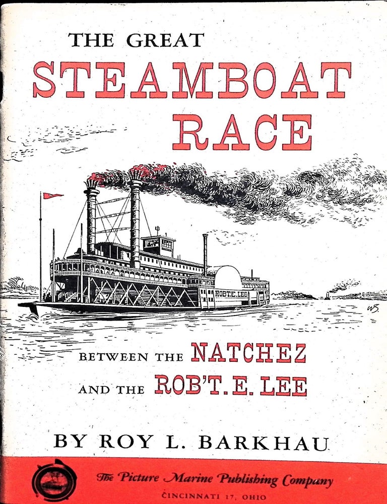 Item #5335 The great steamboat race between the Natchez and the Rob't. E. Lee. Roy L. Barkhau.