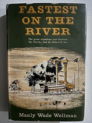 Item #5338 Fastest on the River: The Great Race Between the Natchez and the Robert E. Lee. Manly...