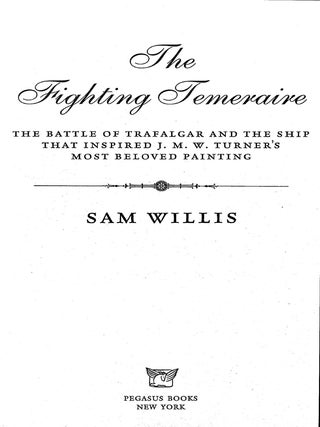 The Fighting Temeraire: The Battle of Trafalgar and the Ship that Inspired J. M. W. Turners Most Beloved Painting