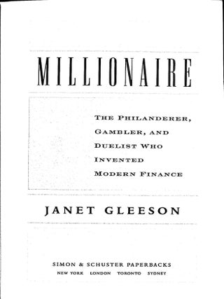 Millionaire : The Philanderer, Gambler, and Duelist Who Invented Modern Finance