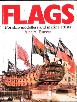 Item #5359 Flags for ship modellers and marine artists. Alec A. Purves