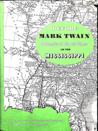 Item #5364 Before Mark Twain: A Sampler of Old, Old Times on the Mississippi. John Francis McDermott