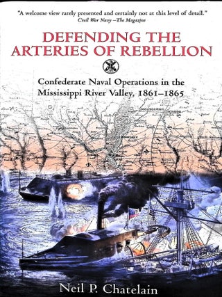 Item #5372 Defending the Arteries of Rebellion: Confederate Naval Operations in the Mississippi...