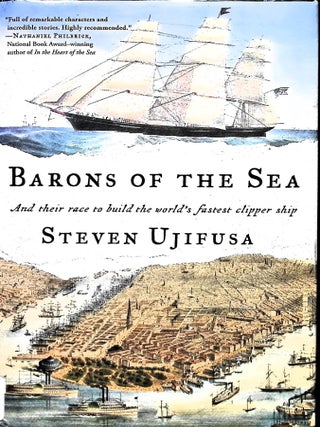 Item #5394 Barons of the Sea: And Their Race to Build the World's Fastest Clipper Ship. Steven...