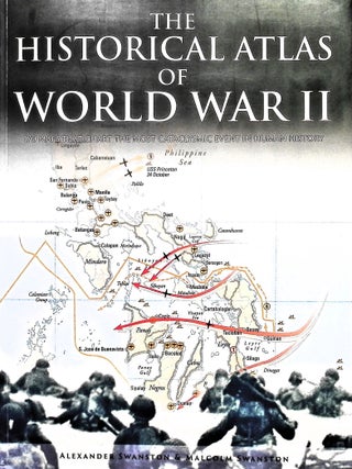 Item #5403 The Historical Atlas of World War II: 170 Maps that Chart the Most Cataclysmic Event...