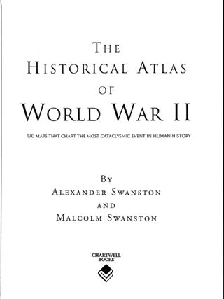 The Historical Atlas of World War II: 170 Maps that Chart the Most Cataclysmic Event in Human History