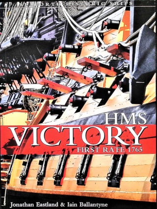 Item #5408 HMS Victory: First-Rate, 1765. Eastland, Jonathan, Iain Ballantyne