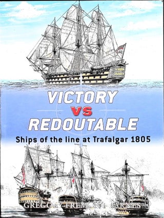 Item #5415 Victory vs. Redoutable: Ships of the line at Trafalgar 1805. Gregory Fremont-Barnes