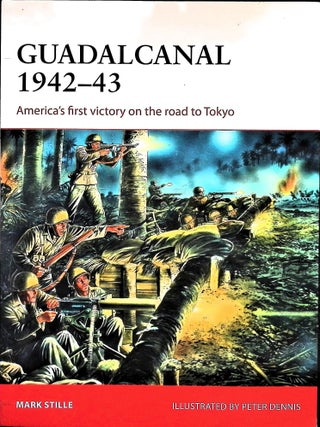 Item #5417 Guadalcanal 1942-43: America's first victory on the road to Tokyo. Mark Stille