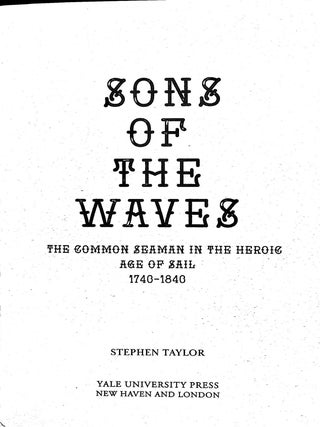 Sons of the Waves: The Common Seaman in the Heroic Age of Sail