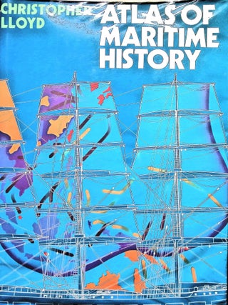 Item #5470 Atlas of Maritime History. Christopher Lloyd