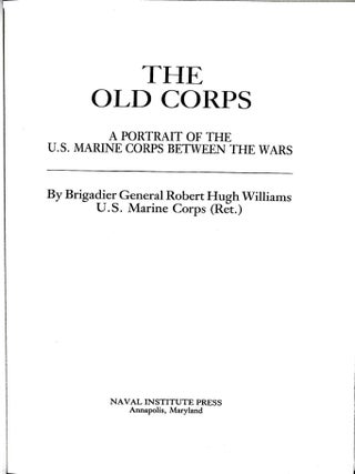 The Old Corps : A Portrait of the U. S. Marine Corps Between the Wars