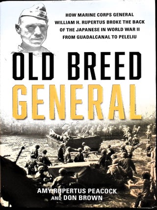 Item #5477 Old Breed General: How Marine Corps General William H. Rupertus Broke the Back of the...