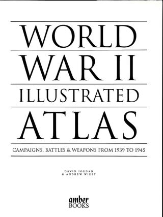 World War II Illustrated Atlas: Campaigns, Battles Weapons From 1939 to 1945