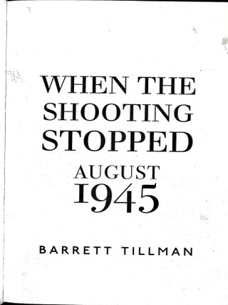 When the Shooting Stopped: August 1945