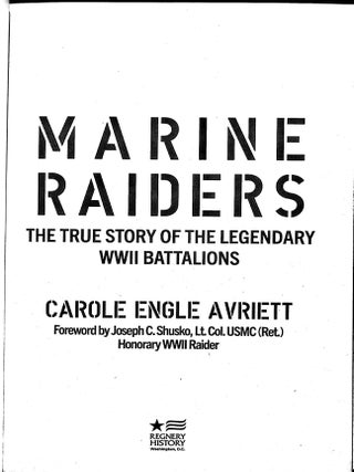 Marine Raiders: The True Story of the Legendary WWII Battalions