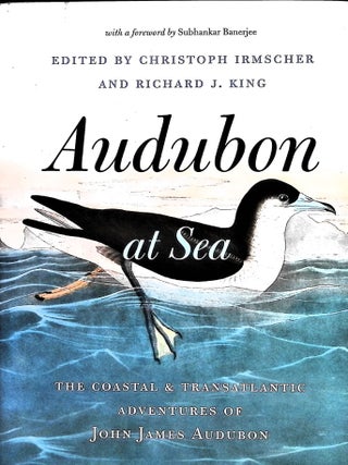 Item #5534 Audubon at Sea: The Coastal and Transatlantic Adventures of John James Audubon....