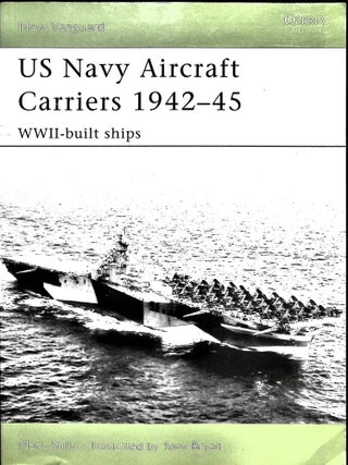 Item #5537 US Navy Aircraft Carriers, 1942-45: WWII-Built Ships. Mark Stille