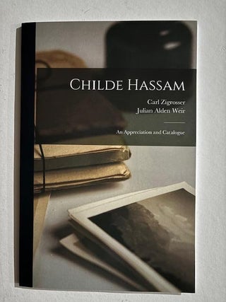 Item #5555 Childe Hassam : an Appreciation and Catalogue. Carl Zigrosser, Julian Alden Weir